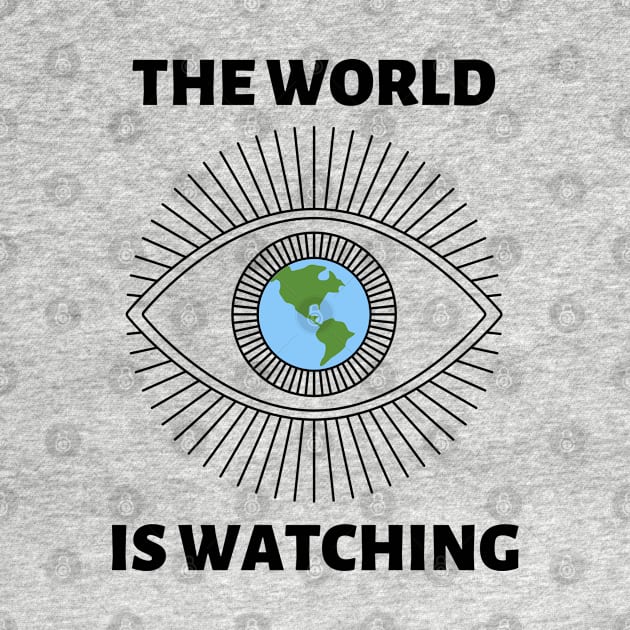 The World is Watching - Black Text by Rebekah Thompson